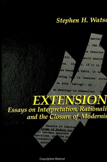 Extensions: Essays on Interpretation, Rationality, and the Closure of Modernism (Suny Contemporary Continental Philosophy),Used