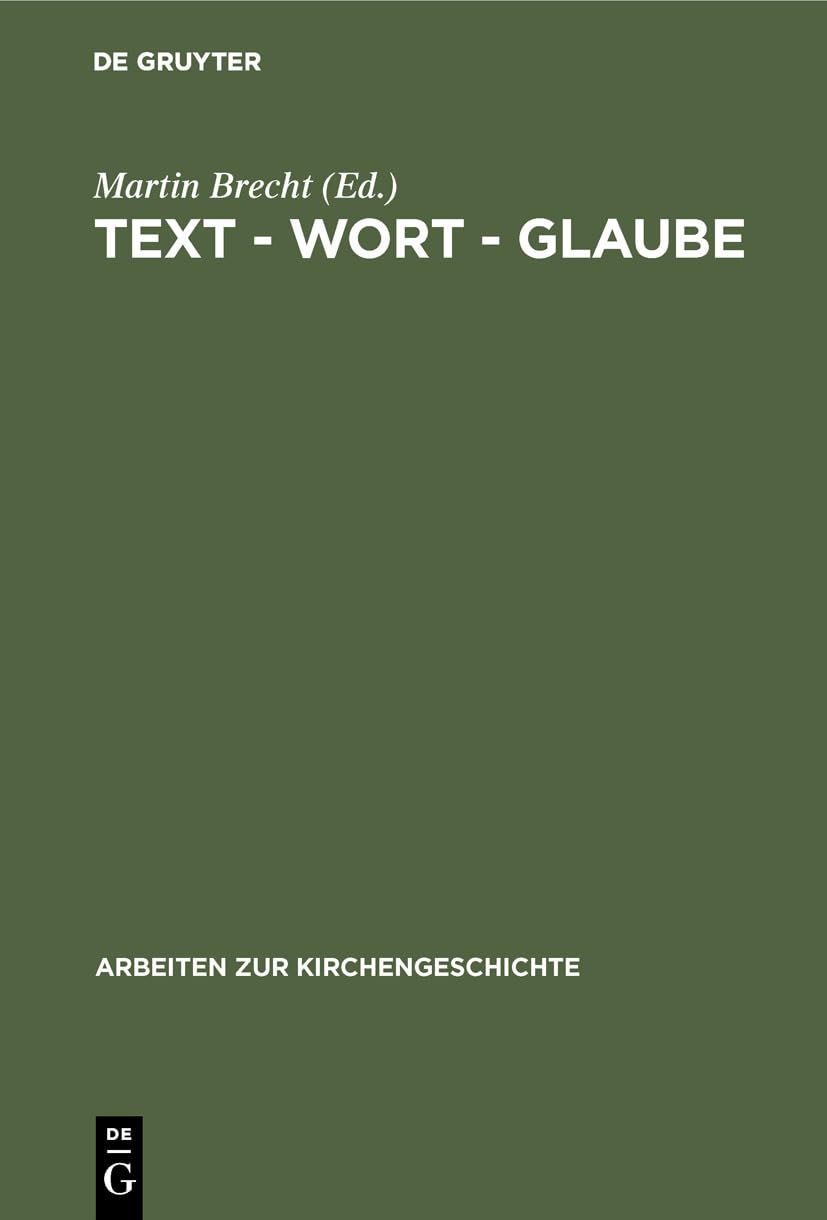 Text  Wort  Glaube: Studien zur berlieferung, Interpretation und Autorisierung biblischer Texte (Arbeiten zur Kirchengeschicht,Used