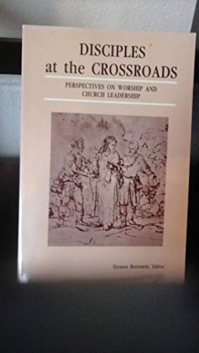 Disciples at the Crossroads: Perspectives on Worship and Church Leadership,Used