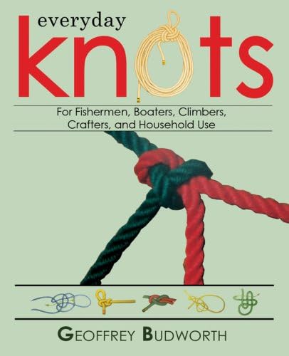 Everyday Knots: For Fisherman, Boaters, Climbers, Crafters, and Household Use,Used