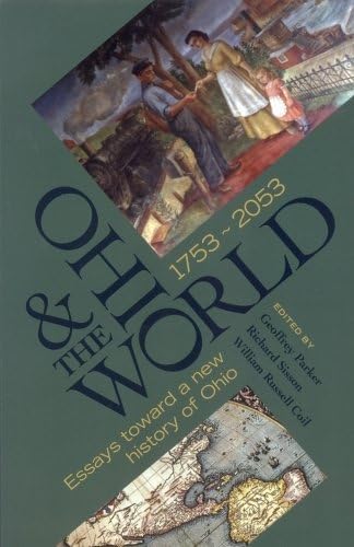 OHIO THE WORLD 1753 2053: ESSAYS TOWARD A NEW HISTORY OF OHIO,Used