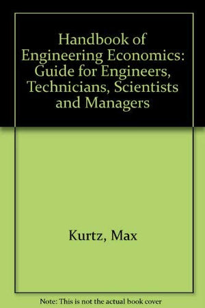 Handbook of Engineering Economics: Guide for Engineers, Technicians, Scientists, and Managers,Used
