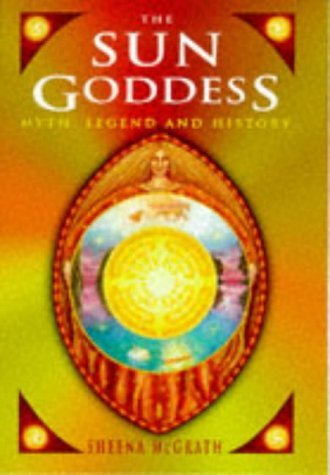 The Sun Goddess: Myth, Legend and History,Used
