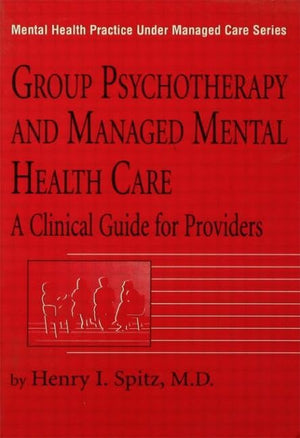 Group Psychotherapy And Managed Mental Health Care: A Clinical Guide For Providers (Mental Health Practice Under Managed Care, 2,Used