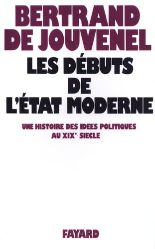 Les Dbuts De L'Etat Moderne: Une Histoire Des Ides Politiques Au Xixe Sicle,Used