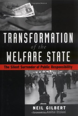 Transformation of the Welfare State: The Silent Surrender of Public Responsibility,New