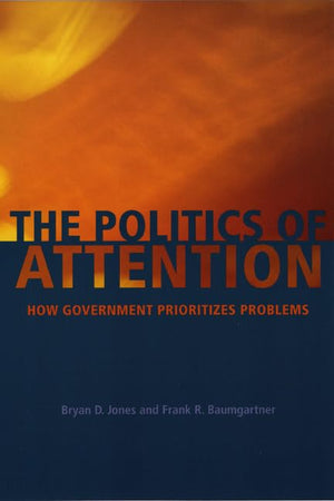 The Politics of Attention: How Government Prioritizes Problems,Used