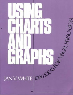 Using Charts and Graphs: 1000 Ideas for Visual Persuasion,Used