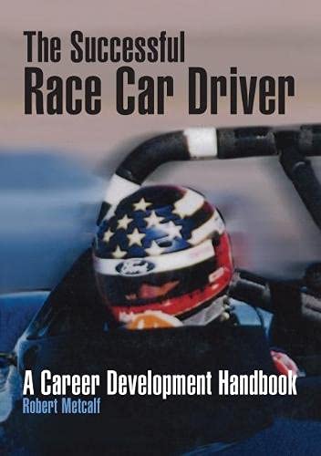 The Successful Race Car Driver: A Career Development Handbook-new,New