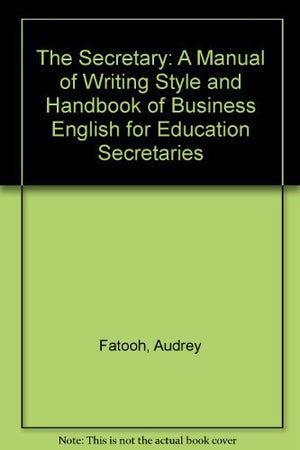 The Secretary: A Manual of Writing Style and Handbook of Business English for Education Secretaries,Used