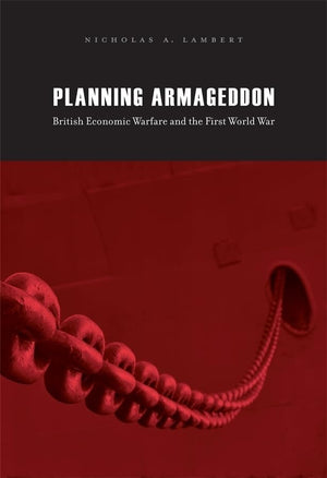 Planning Armageddon: British Economic Warfare And The First World War-used