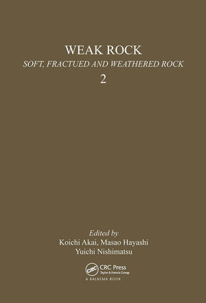Weak Rock: Soft, Fractured & Weathered Rock, volume 2: Proceedings of the international symposium, Tokyo, 2124 September 1981; ,Used