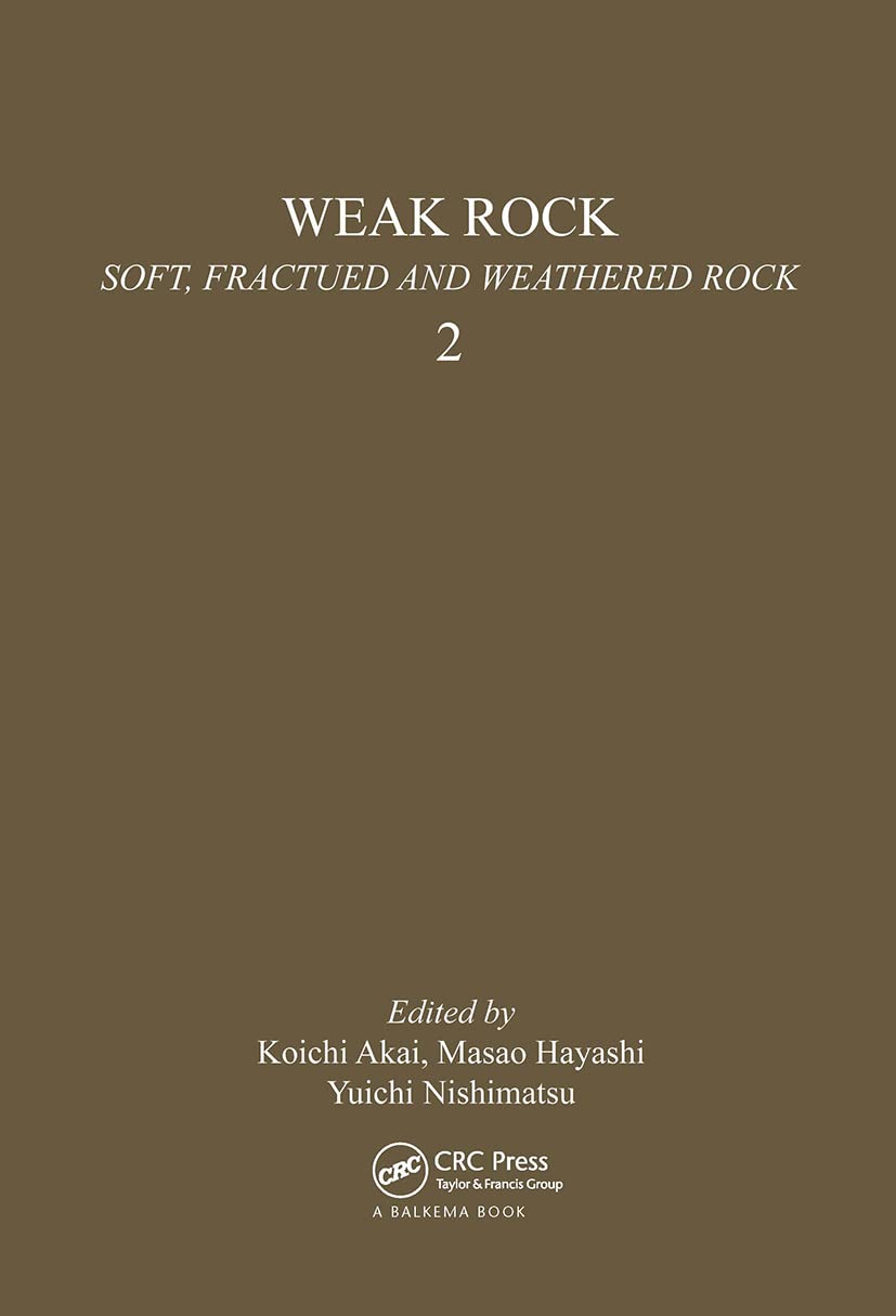 Weak Rock: Soft, Fractured & Weathered Rock, volume 2: Proceedings of the international symposium, Tokyo, 2124 September 1981; ,Used