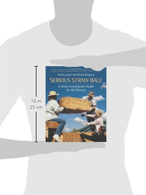 Serious Straw Bale: A Home Construction Guide for All Climates (Real Goods Solar Living Book),New