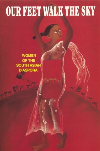 Our Feet Walk The Sky: Women Of The South Asian Women Of The South Asian Diaspora,Used