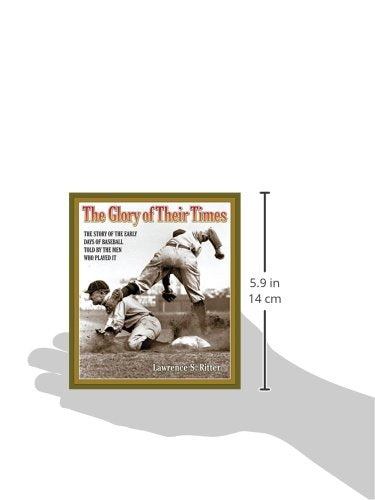The Glory of Their Times: The Story of the Early Days of Baseball Told by the Men Who Played It,Used