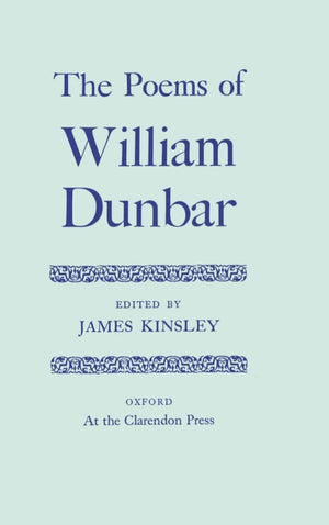 The Poems of William Dunbar (c OET t Oxford English Texts),Used