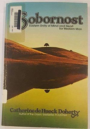 Sobornost: Eastern Unity Of Mind And Heart For Western Man,New
