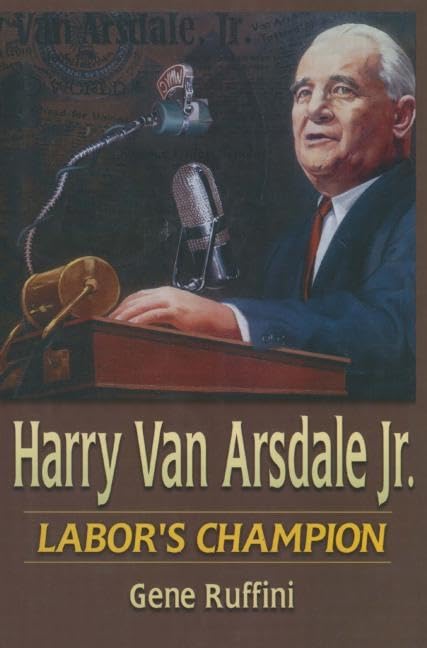 Harry Van Arsdale, Jr.: Labor'S Champion,Used