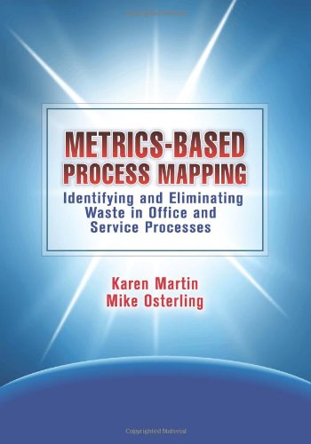 MetricsBased Process Mapping: Identifying and Eliminating Waste in Office and Service Processes,Used