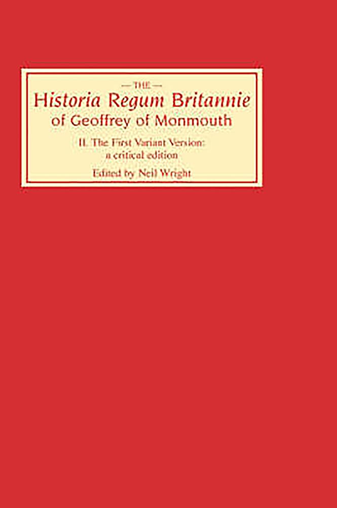 Historia Regum Britannie Of Geoffrey Of Monmouth Ii: The First Variant Version: A Critical Edition (Historia Regum Britannie, 2),Used