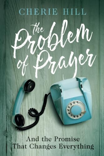 The Problem of Prayer: And The Promise That Changes Everything,Used