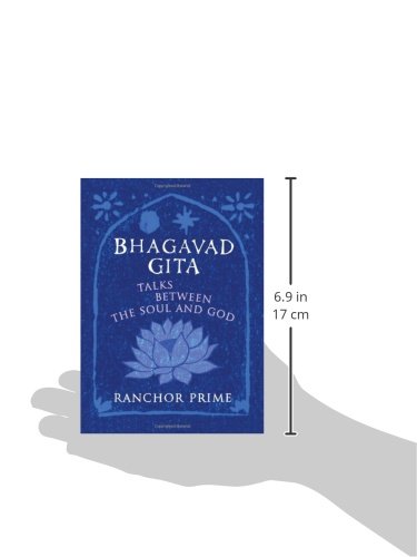 Bhagavad Gita: Talks Between the Soul and God,New