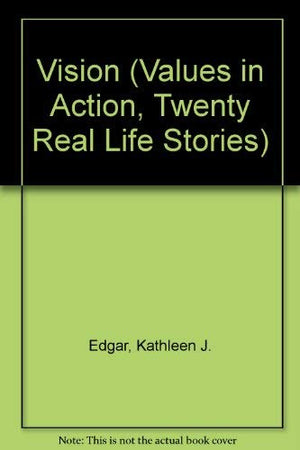 Vision (Values in Action, Twenty Real Life Stories),Used