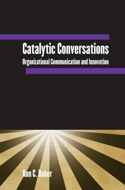 Catalytic Conversations: Organizational Communication and Innovation,Used