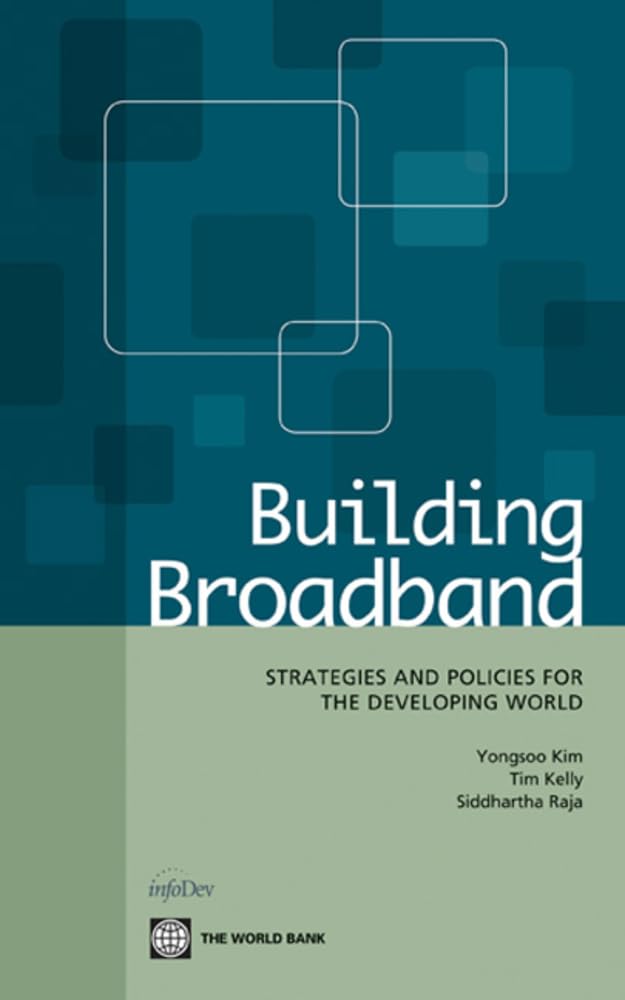 Building Broadband: Strategies And Policies For The Developing World,New