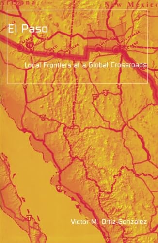 El Paso: Local Frontiers At A Global Crossroads (Volume 13) (Globalization and Community),Used