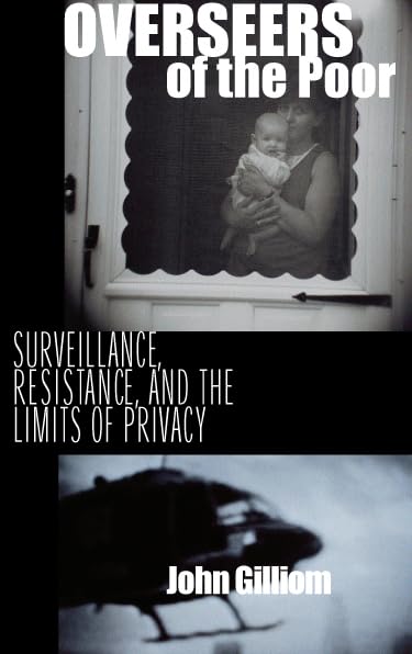 Overseers of the Poor: Surveillance, Resistance, and the Limits of Privacy (Chicago Series in Law and Society),Used