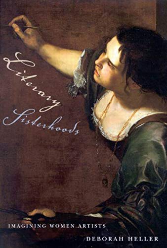 Literary Sisterhoods: Imagining Women Artists,Used