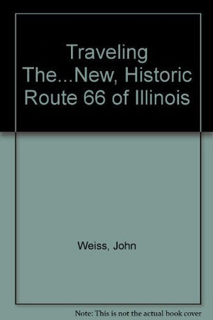 Traveling The...New, Historic Route 66 of Illinois,Used