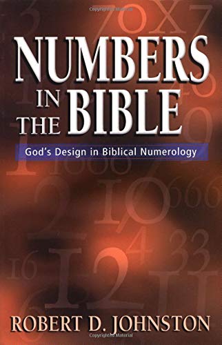 Numbers in the Bible : God's Unique Design in Biblical Numbers,New
