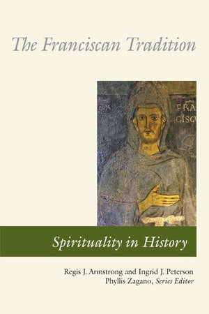 The Franciscan Tradition (Spirituality In History)