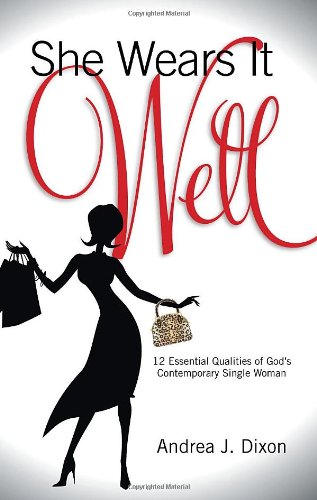 She Wears It Well: 12 Essential Qualities of God's Contemporary Woman,Used