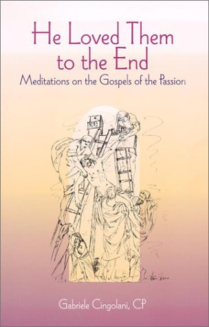 He Loved Them to the End: Meditations on the Gospels of the Passion,Used