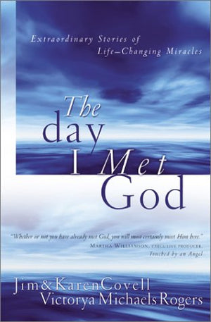The Day I Met God: Extraordinary Stories of Life Changing Miracles,Used