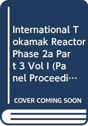 International Tokamak Reactor Phase 2a Part 3 Vol I (Panel Proceedings Series),Used