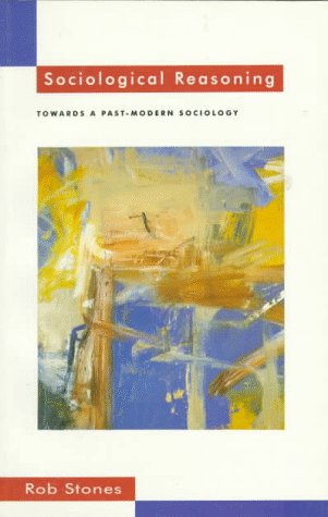 Sociological Reasoning: Towards a PastModern Sociology,Used