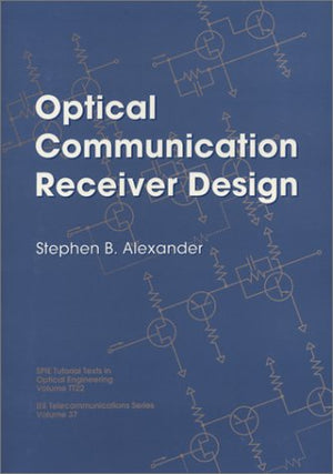 Optical Communication Receiver Design (I E E TELECOMMUNICATIONS SERIES),New
