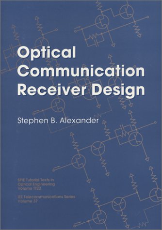 Optical Communication Receiver Design (I E E TELECOMMUNICATIONS SERIES),New