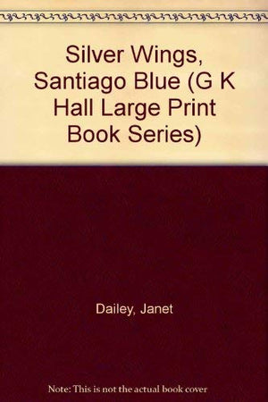 Silver Wings, Santiago Blue (G K Hall Large Print Book Series),Used
