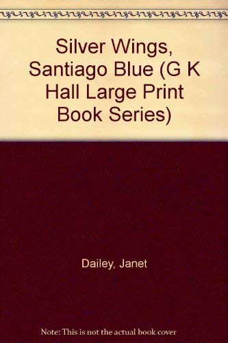 Silver Wings, Santiago Blue (G K Hall Large Print Book Series),Used