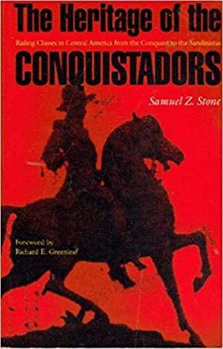 The Heritage of the Conquistadors: Ruling Classes in Central America from Conquest to the Sandinistas,Used