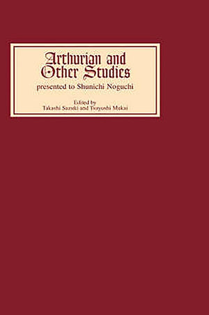 Arthurian And Other Studies Presented To Shunichi Noguchi,Used