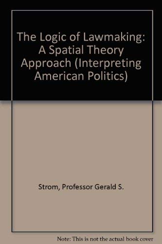 The Logic of Lawmaking: A Spatial Theory Approach (Interpreting American Politics),Used