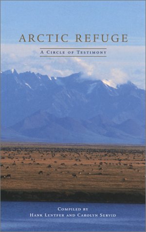 Arctic Refuge: A Circle of Testimony (The World As Home),Used