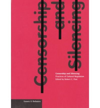 Censorship and Silencing: Practices of Cultural Regulation (Issues & Debates),Used
